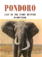 Pondoro: last of the ivory hunters.