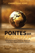 Pontes que Prosperam: Estrat?gias para Conectar Neg?cios, Culturas e Oportunidades Globais