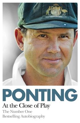 Ponting: At the Close of Play - Ponting, Ricky