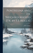 Pontresina and Its Neighbourhood [Tr. by F.S. Reilly]