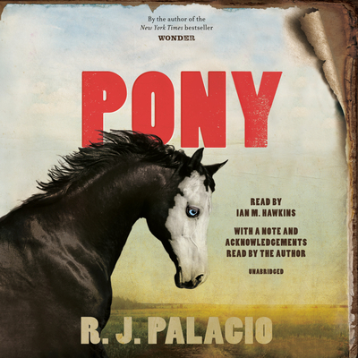 Pony - Palacio, R J (Read by), and Hawkins, Ian M (Read by)