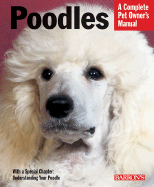 Poodles: Everything about Purchase, Care, Nutrition, Behavior, and Training - Stahlkuppe, Joe