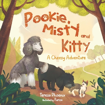 Pookie, Misty and Kitty: A Cheesy Adventure - Phoenix, Teresa