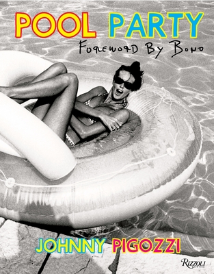Pool Party - Pigozzi, Johnny, and Bono (Foreword by)
