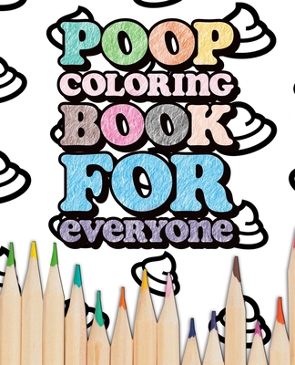 Poop: Coloring Book for Everyone - Open Tabs, One Too Many