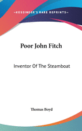 Poor John Fitch: Inventor Of The Steamboat