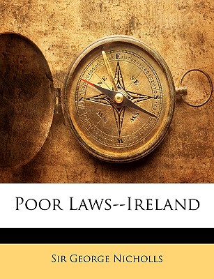 Poor Laws--Ireland - Nicholls, George