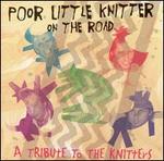 Poor Little Knitter on the Road: A Tribute to the Knitters - Various Artists