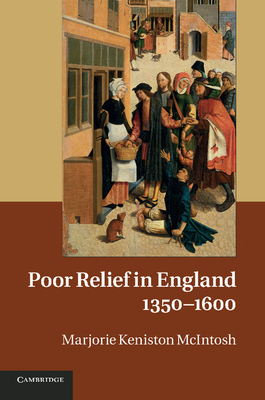 Poor Relief in England, 1350-1600 - McIntosh, Marjorie Keniston