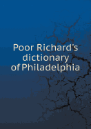 Poor Richard's Dictionary of Philadelphia