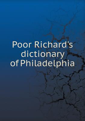 Poor Richard's Dictionary of Philadelphia - Taylor, Frank Hamilton