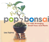 Pop Bonsai: Fun with Arranging Small Trees and Plants