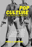 Pop Culture and the Dark Side of the American Dream: Con Men, Gangsters, Drug Lords, and Zombies