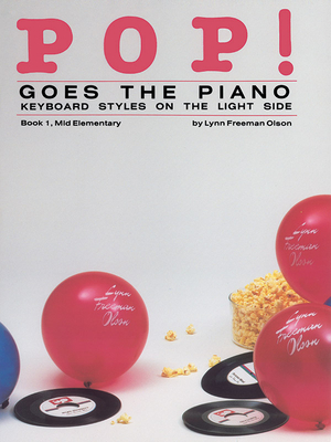 Pop! Goes the Piano, Bk 1: Keyboard Styles on the Light Side - Olson, Lynn Freeman (Composer)