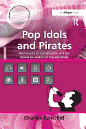 Pop Idols and Pirates: Mechanisms of Consumption and the Global Circulation of Popular Music