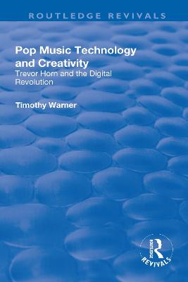 Pop Music: Technology and Creativity - Trevor Horn and the Digital Revolution - Warner, Timothy