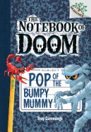 Pop of the Bumpy Mummy: A Branches Book (the Notebook of Doom #6): Volume 6 - Cummings, Troy