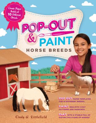 Pop-Out & Paint Horse Breeds: Create Paper Models of 10 Different Breeds - Littlefield, Cindy A