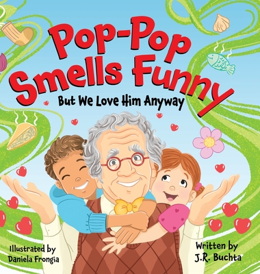 Pop-Pop Smells Funny But We Love Him Anyway - Buchta, John R