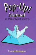 Pop-Up!: A Manual of Paper Mechanisms