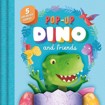 Pop-Up Dino and Friends: With 5 Hide-And-Seek Surprises - Igloobooks