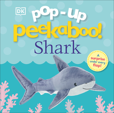 Pop-Up Peekaboo! Shark: A Surprise Under Every Flap! - DK