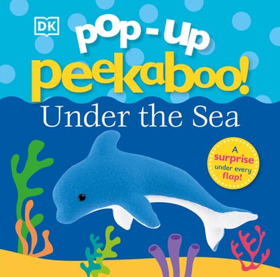Pop-Up Peekaboo! Under the Sea: A Surprise Under Every Flap! - DK