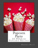 Popcorn Party: 60 #Delish Popcorn Recipes