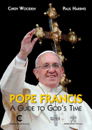 Pope Francis: A Guide to God's Time