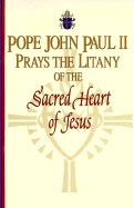 Pope John Paul II Prays the Litany of the Sacred Heart of Jesus. - John Paul II, Pope, and John