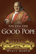 Pope John XXIII: The Good Pope