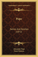 Pope: Satires And Epistles (1872)