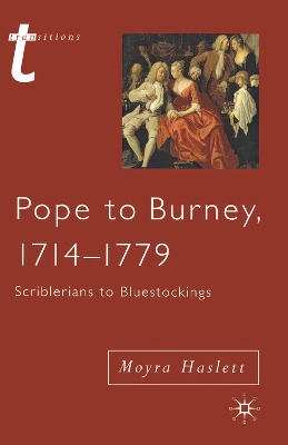 Pope to Burney, 1714-1779: Scriblerians to Bluestockings - Haslett, Moyra