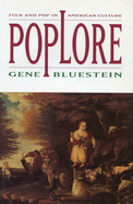 Poplore: Folk and Pop in American Culture