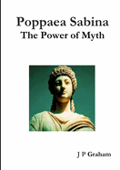 Poppaea Sabina-The Power of Myth