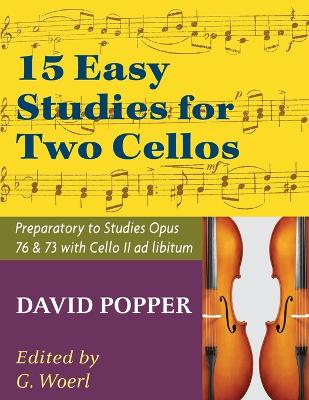 Popper, David - 15 Easy Studies for Two Cellos - Preparatory to Studies Opus 76 and 73 (Carter Enyeart) by International Music - Popper, David (Composer)