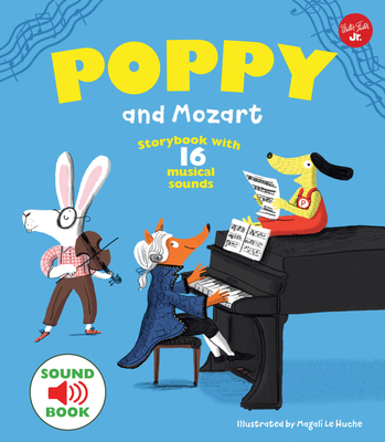 Poppy and Mozart: Storybook with 16 Musical Sounds - Le Huche, Magali