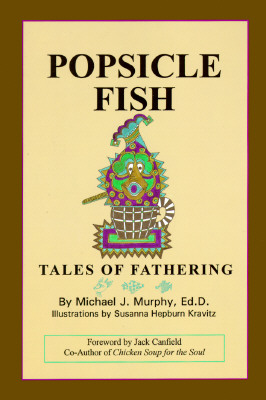 Popsicle Fish: Tales of Fathering - Murphy, Michael