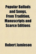 Popular Ballads and Songs, from Tradition, Manuscripts and Scarce Editions