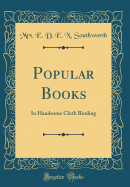 Popular Books: In Handsome Cloth Binding (Classic Reprint)