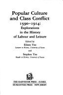 Popular Culture and Class Conflict, 1590-1914: Explorations in the History of Labour and Leisure