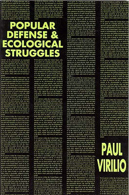 Popular Defense & Ecological Struggles - Virilio, Paul, and Polizzotti, Mark (Translated by)