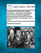 Popular Discontent with Judicial Procedure: Its Causes Considered and Some Remedies Suggested: Address Before the North Carolina Bar Association at Asheville, July 4, 1913.