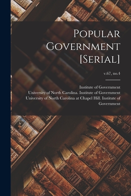 Popular Government [serial]; v.67, no.4 - Institute of Government (Chapel Hill (Creator), and University of North Carolina (1793-19 (Creator), and University of North...