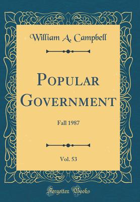 Popular Government, Vol. 53: Fall 1987 (Classic Reprint) - Campbell, William A