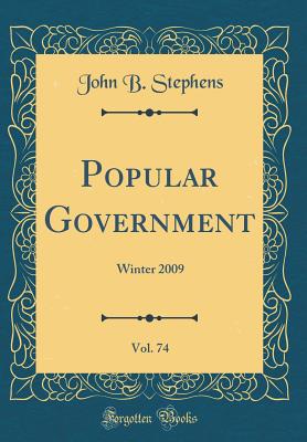 Popular Government, Vol. 74: Winter 2009 (Classic Reprint) - Stephens, John B