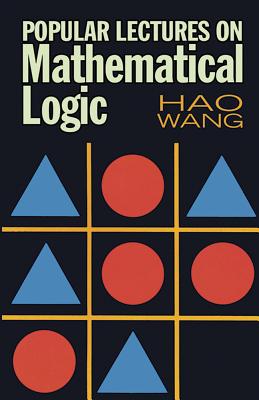 Popular Lectures on Mathematical Logic - Wang, Hao