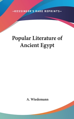 Popular Literature of Ancient Egypt - Wiedemann, A