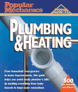 Popular Mechanics Plumbing and Heating: Plumbing and Heating
