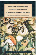 Popular Movements and State Formation in Revolutionary Mexico: The Agraristas and Cristeros of Michoacan